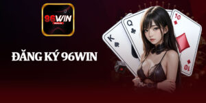 Đăng Ký 96Win