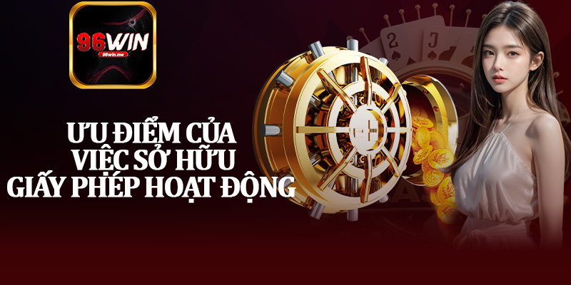 Ưu Điểm Của Việc Sở Hữu Giấy Phép Hoạt Động