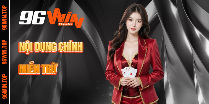Nội Dung Miễn Trừ Trách Nhiệm 96win